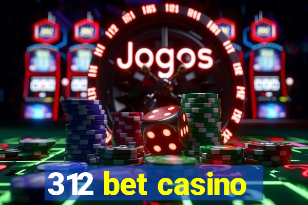 312 bet casino